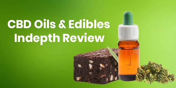 Review Of CBD Oils & Edibles